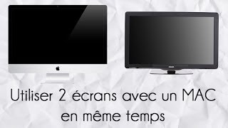 Utiliser 2 écrans avec un MAC en même temps  Ajout dun moniteur externe  TV [upl. by Peti635]