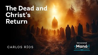 Devotional  The Dead and Christ’s Return [upl. by Airamahs]