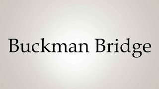 How to Pronounce Buckman Bridge [upl. by Kovacev]