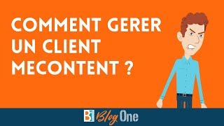 Comment gérer un client mécontent [upl. by Cioban]