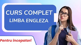 CURS COMPLET de Limba Engleza pentru incepatori [upl. by Ahsineg984]