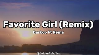 Darkoo Ft Rema  Favorite Girl Lyrics [upl. by Wetzel]