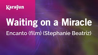 Waiting on a Miracle  Encanto film Stephanie Beatriz  Karaoke Version  KaraFun [upl. by Cohleen]