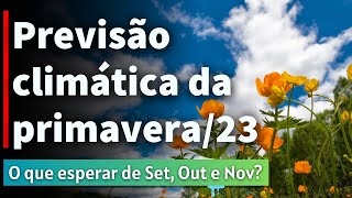 PREVISÃO CLIMÁTICA DA PRIMAVERA DE 2023  SETEMBRO OUTUBRO E NOVEMBRO  EL NIÑO  30082023 [upl. by Hgielah854]