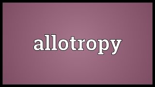 Allotropy Meaning [upl. by Euv114]