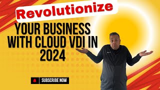 Revolutionize Your Business with Cloud VDI in 2024 [upl. by Janicki]