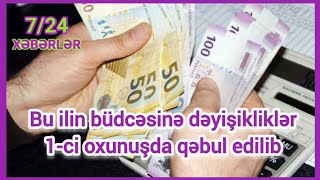 Bu ilin büdcəsinə dəyişikliklər birinci oxunuşda qəbul edilib Xeberler724 [upl. by Eiliab]