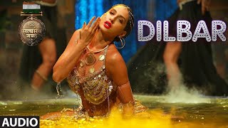 DILBAR Audio  Satyameva Jayate John Abraham Nora FatehiTanishk B Neha KakkarDhvani Ikka [upl. by Hale]