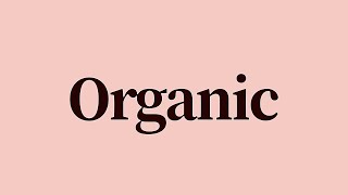 Organic Meaning and Definition [upl. by Aihsele994]