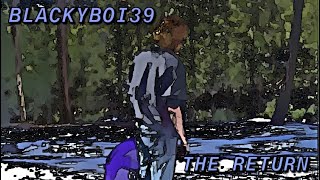 Blackyboi39  The Return 2 [upl. by Irrabaj]