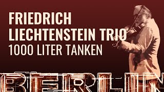 Friedrich Liechtenstein  1000 Liter Tanken BERLIN LIVE [upl. by Rather635]