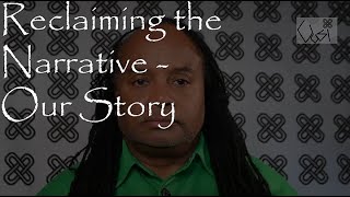 Reclaiming the Narrative  Our Story [upl. by Nylle]