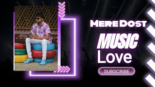 O Mere Dost full song Sheylesh0007 [upl. by Mattah]