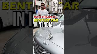 Most Cheapest BENTLEY CAR in India [upl. by Aroved562]