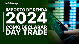 Saiba como declarar DAY TRADE no IR 2024 [upl. by Annaor273]