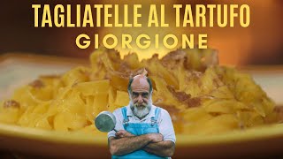 TAGLIATELLE AL TARTUFO  Le ricette di Giorgione [upl. by Eelarat]