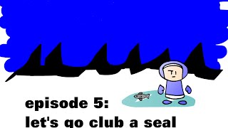 Eskimo Bob 5 Lets Go Club a Seal [upl. by Otrebide]