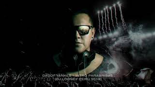 Daddy Yankee  Intro Parabrisas Dj Looney Perú 2019 [upl. by Wilkinson]