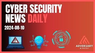 Cyber Security News for 20240810 Malware Ransomware amp Data Breaches [upl. by Diamante]