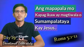 ANO ANG MAPAPALA NG ISANG TAONG NAGTIWALA O SUMAMPALATAYA KAY JESUS Roma 5111 Devotional [upl. by Ynatsed]