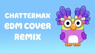 Bluey  Chattermax EDM CoverRemix [upl. by Filemon]