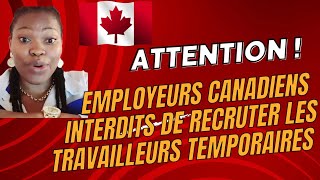 Attention ces employeurs au canada sont interdits de recruter des employés temporaires [upl. by Eekorehc595]