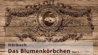 Das Blumenkörbchen Teil 1 von 4 [upl. by Sualokcin]