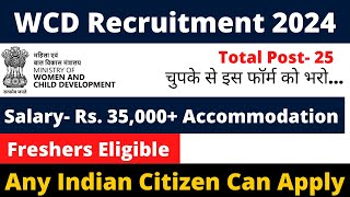 WCD VACANCY 2024  FRESHERS ELIGIBLE  SALARY 35000  NO EXAM [upl. by Angelo]