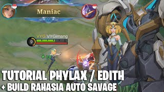 TUTORIAL PHYLAX  EDITH DAN BUILD RAHASIA AUTO SAVAGE  HERO GRATISAN TAPI SKILL NYA BUKAN KALENG2 [upl. by Ycats]