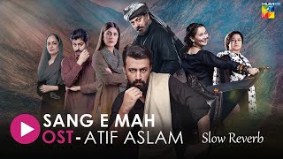 OST 🎵 SangeMah 🎵 With Lyrics  Singer Atif Aslam  Slow Reverb [upl. by Sartin688]