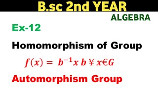 Bsc 2nd year Algebra Homomorphism of Group Automorphism Isomorphism Group [upl. by Wilhelmina809]