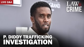 LIVE P Diddy Trafficking Investigation — Discussion and QampA [upl. by Imuya606]