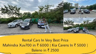 Rental Cars In Very Best Price  Mahindra Xuv700 in ₹ 6000  Kia Carens In ₹ 5000  Baleno in ₹ 2500 [upl. by Burroughs]