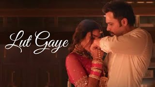 Lut Gaye Full Song Emraan Hashmi Yukti  Jubin N Tanishk B Manoj M  Bhushan K  RadhikaVinay [upl. by Elianore]