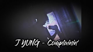 Complainin’  J YUNG lyric video [upl. by Nameerf]