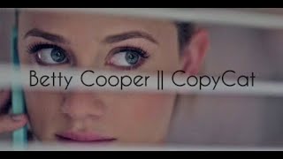 Betty Cooper  CopyCat [upl. by Aicinod]