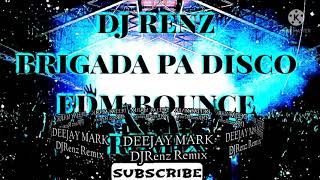 BRIGADA PA DISCO EDM BOUNCE 2022 DEEJAY MARK DJRENZ REMIX [upl. by Tamah]