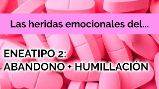 LAS HERIDAS EMOCIONALES DEL ENEATIPO 2 [upl. by Elmira]