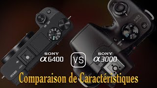 Sony A6400 vs Sony A3000 Une Comparaison de Caractéristiques [upl. by Odnalref]