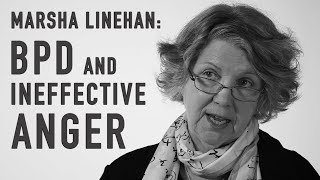 BPD amp Ineffective Anger  MARSHA LINEHAN [upl. by Aicilanna]