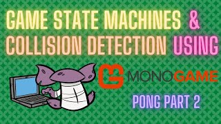 MonoGame State and Collision Detection  MonoGame Pong Tutorial Part2 [upl. by Ennaeilsel]