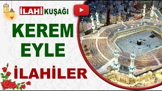 İlahi Kuşağı  KEREM EYLE YA MEVLAM  En Güzel Zikirli defli İlahiler dinle [upl. by Klement]