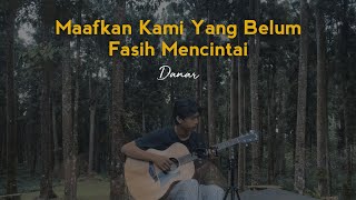 Danar  Maafkan Kami Yang Belum Fasih Mencintai Live Session [upl. by Chirlin]