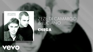 Zezé Di Camargo amp Luciano  Chega Áudio Oficial [upl. by Anifur553]