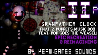 Grandfather Clock FNaF 2 Puppets Music Box Epic Recreation amp Reimagining  KGs Recreations [upl. by Enilhtak]