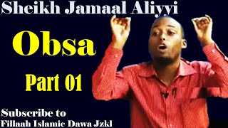 Obsa  Sheikh Jamaal Aliyyi┇Part 01 [upl. by Enimrac]