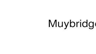 How to pronounce Muybridge [upl. by Ayin]