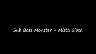 Sub Bass Monster  Mista Slota [upl. by Merrow]