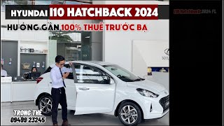 Hyundai I10 Hatchback 2024 Tặng gần 100 Thuế Trước Bạ [upl. by Erolyat]