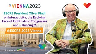 ESCRS Pres Oliver Findl on Interactivity the Evolving Face of Ophthalmic Congresses and Dancing [upl. by Akiehsal766]